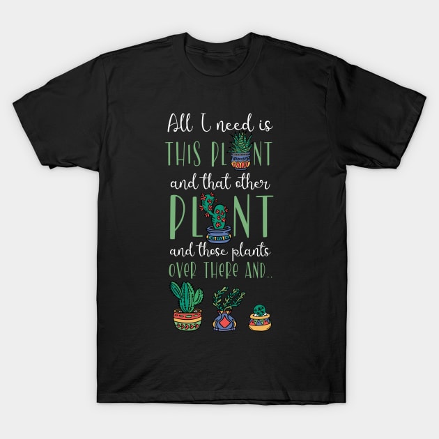 Funny Plant Lover Quote T-Shirt by TheBestHumorApparel